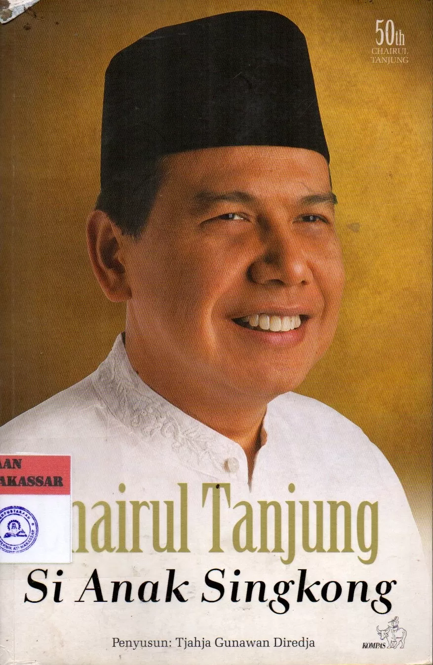 Cover Chairul Tanjung :  Si Anak Singkong / Tjahja Gunawan Diredja