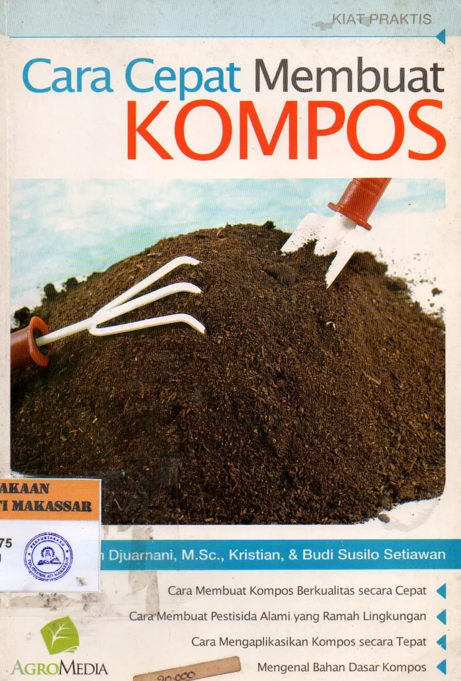 Cover Cara Cepat Membuat Kompos : Kiat Mengatasi Permasalahan Praktis / Ir. Nan Djuarnani, M.Sc; Kristian; Budi Susilo Setiawan