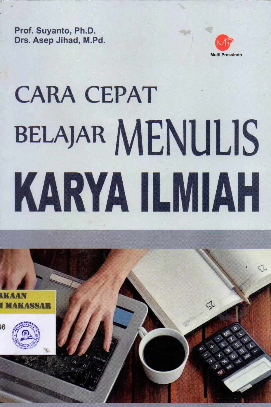 Cover Cara Cepat Belajar Menulis Karya Ilmiah / Suyanto; Asep Jihad