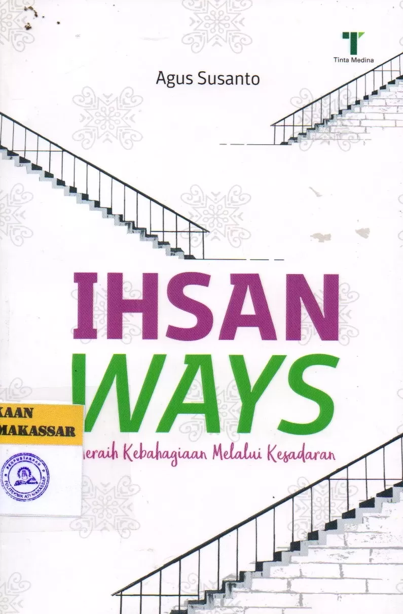 Cover Ihsan Ways : Meraih Kebahagiaan Melalui Kesadaran / Agus Susanto