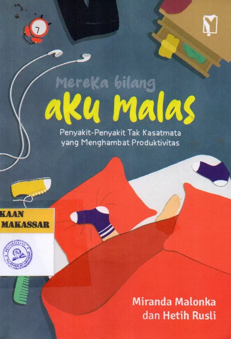 Cover Mereka Bilang Aku Malas : Penyakit-Penyakit Tak Kasatmata yang Menghambat Produktivitas / Miranda Malonka;Hetih Rusli