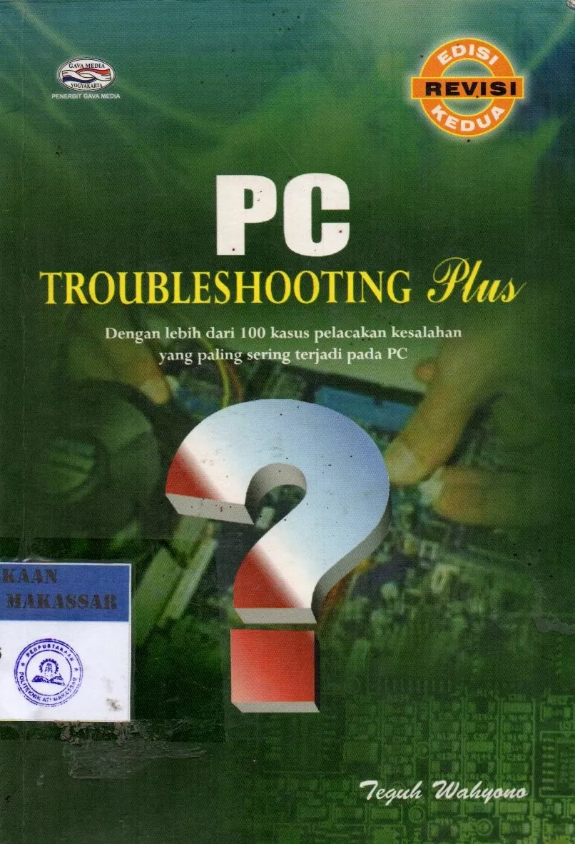Cover PC Troubleshooting Plus : Dengan Lebih dari 100 Kasus Pelacakan Kesalahan yang Paling Sering Terjadi pada PC / Teguh Wahyono