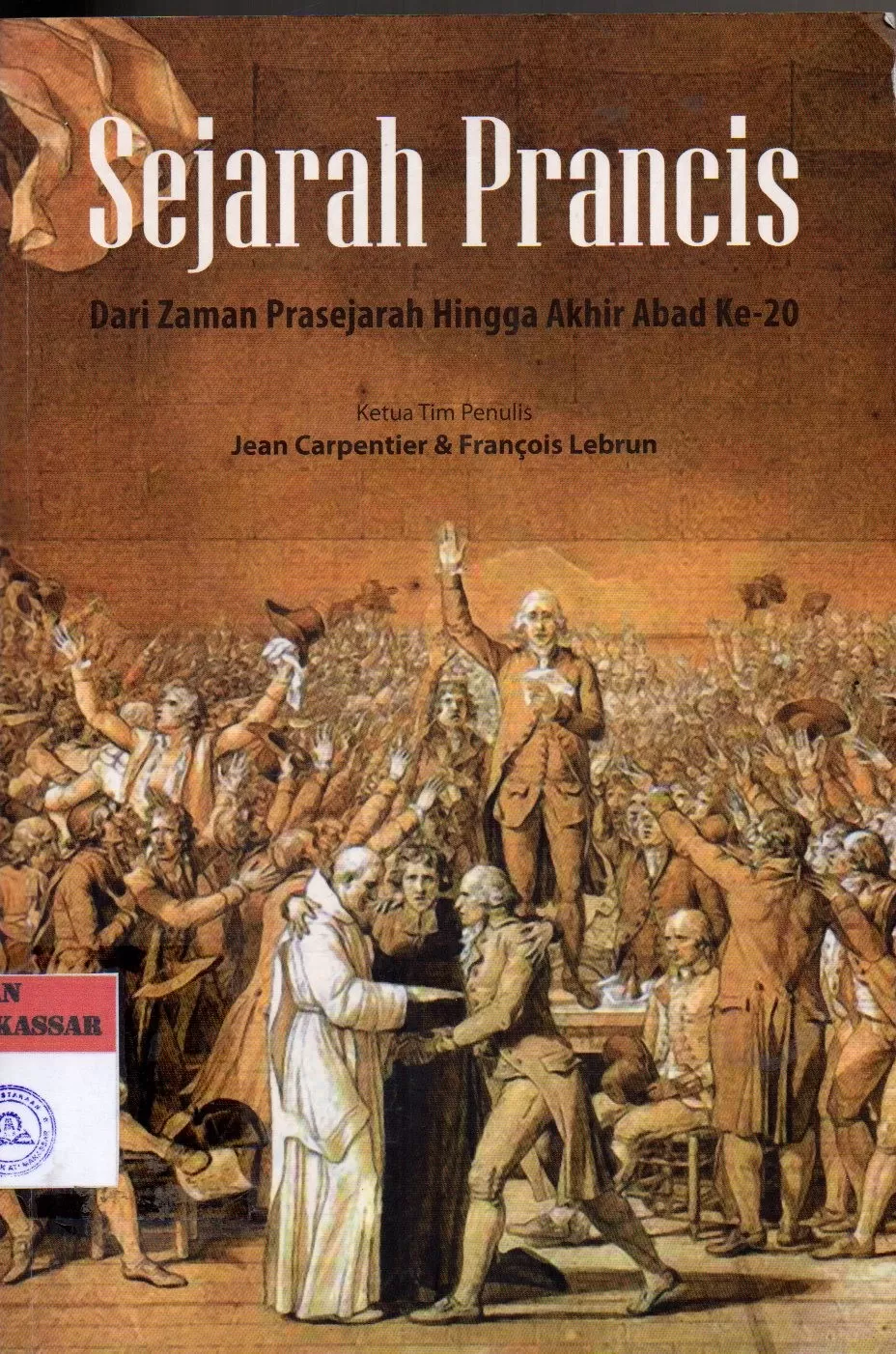 Cover Sejarah Prancis : Dari Zaman Prasejarah Hingga Abad Ke-20 / Jean Carpentier & Francois Lebrun