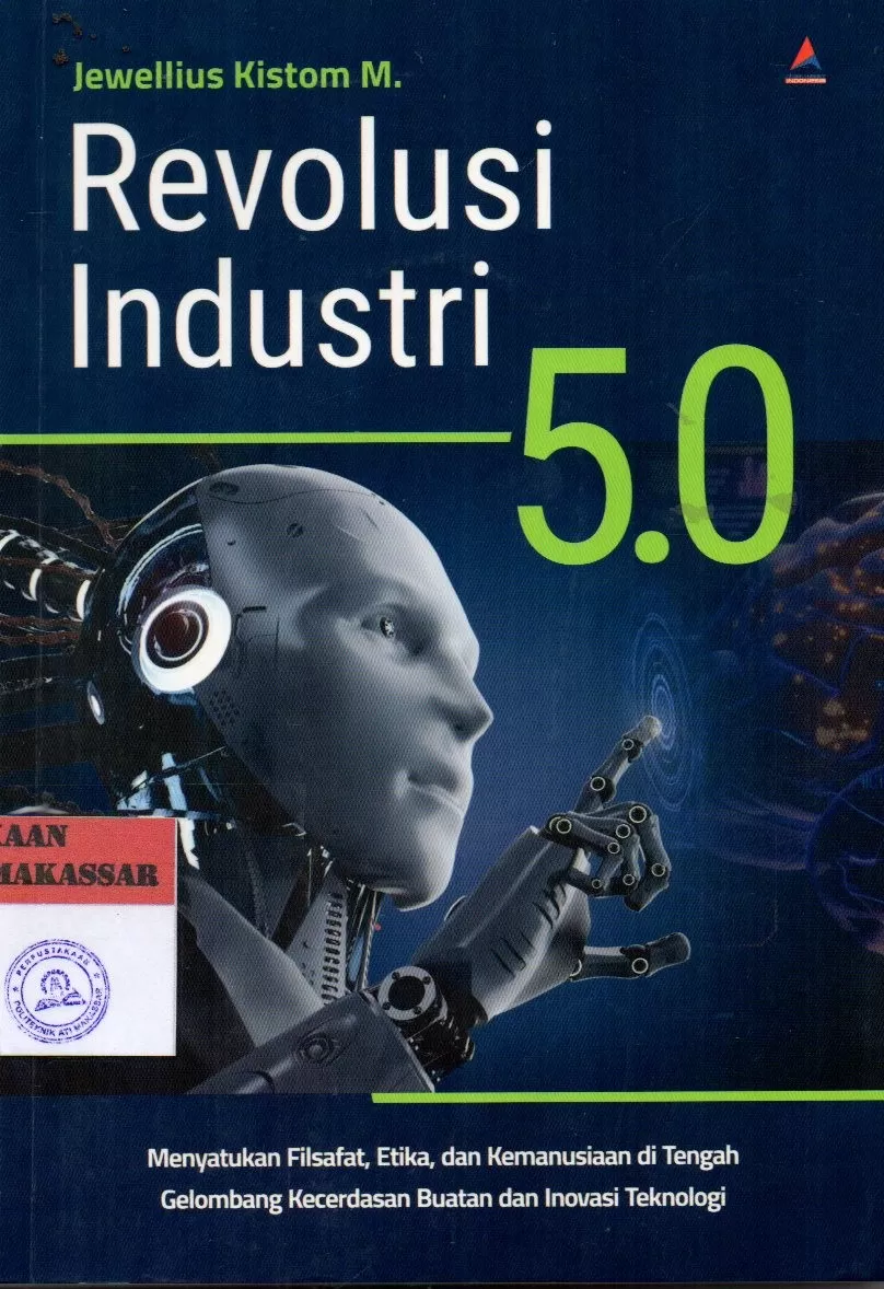 Cover Revolusi Industri 5.0 : Menyatukan Filsafat, Etika, dan Kemanusiaan di Tengah Gelombang Kecerdasan Buatan dan Inovasi Teknologi / Jewellius Kistom M.