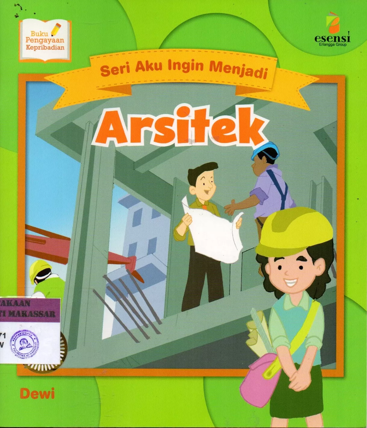 Cover Seri Aku Ingin Menjadi Arsitek / Dewi; Narasumber, Ir. Yuniari; Editor, Alwi Kosasih