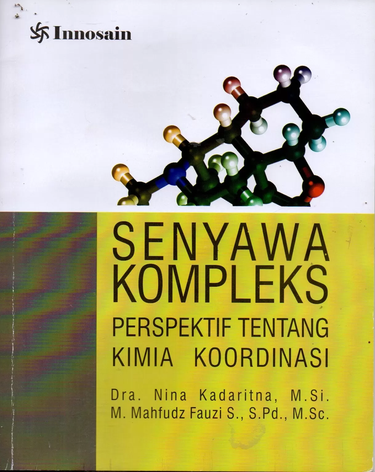 Cover Senyawa Kompleks Perspektif Tentang Kimia Koordinasi / Nina Kadaritna; M. Mahfudz Fauzi S.