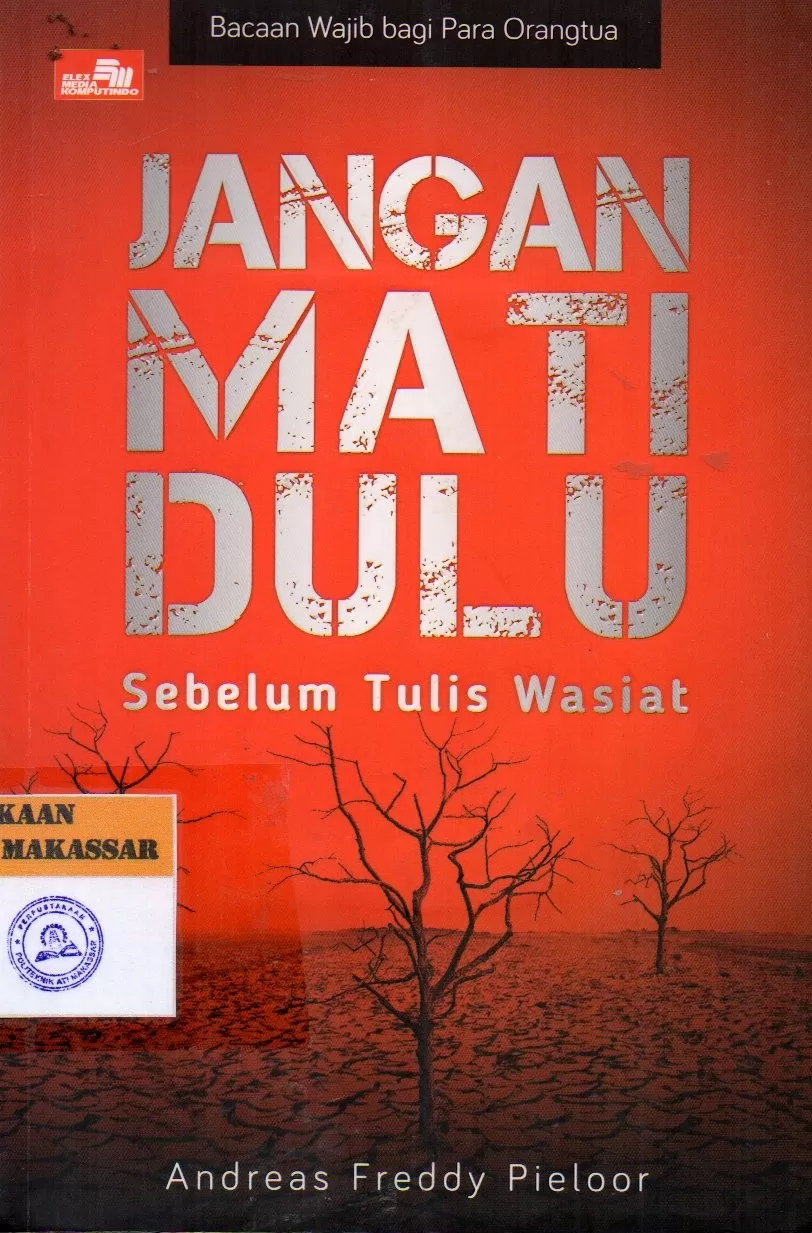 Cover Jangan Mati Dulu Sebelum Tulis Wasiat! : Wafat-Wasiat-Waris / Andreas Freddy Pieloor