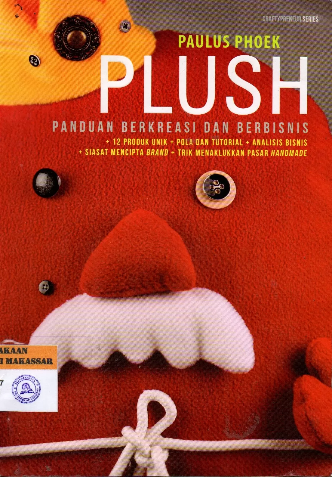 Cover PLUSH : Panduan Berkreasi dan Berbisnis / Paulus Phoek
