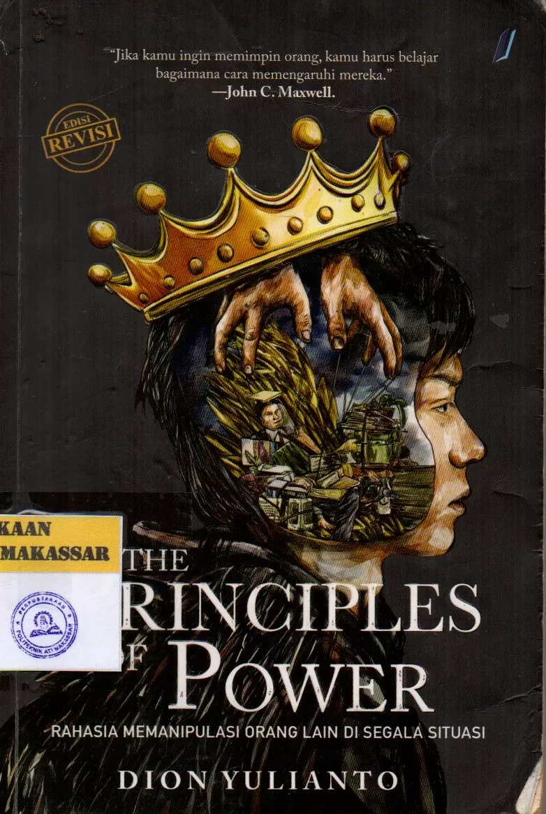 Cover The Principles of Power : Rahasia Memanipulasi Orang Lain di Segala Situasi / Dion Yulianto