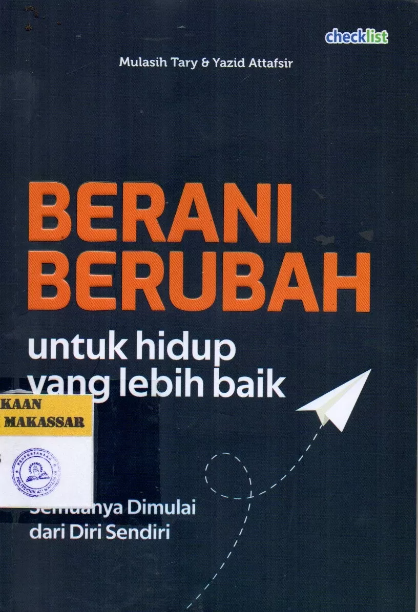 Cover Berani Berubah untuk Hidup yang Lebih Baik : Semuanya Dimulai dari Diri Sendiri / Mulasih Tary & Yazid Attafsir