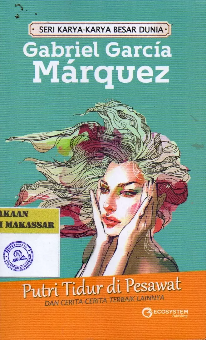 Cover Putri Tidur di Pesawat dan Cerita-cerita Terbaik Lainnya : Seri Karya-Karya Besar Dunia / Gabriel Garcia Marquez