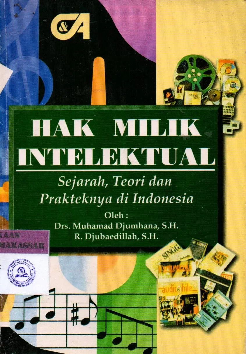 Cover Hak Milik  Intelektual : Sejarah, Teori dan Prakteknya di Indonesia / Djumhana, Muhammad; Djubaedillah, R.