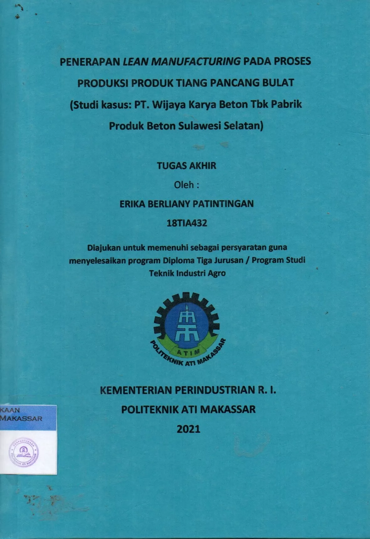 Cover Penerapan Lean Manufacturing pada Proses Produksi Produk Tiang Pancang Bulat (Studi Kasus: PT. Wijaya Karya Beton Tbk Pabrik Produk Beton Sulawesi Selatan) : Tugas Akhir / Erika Berliany Patintingan; Haruddin; Nur Khaerani Busri