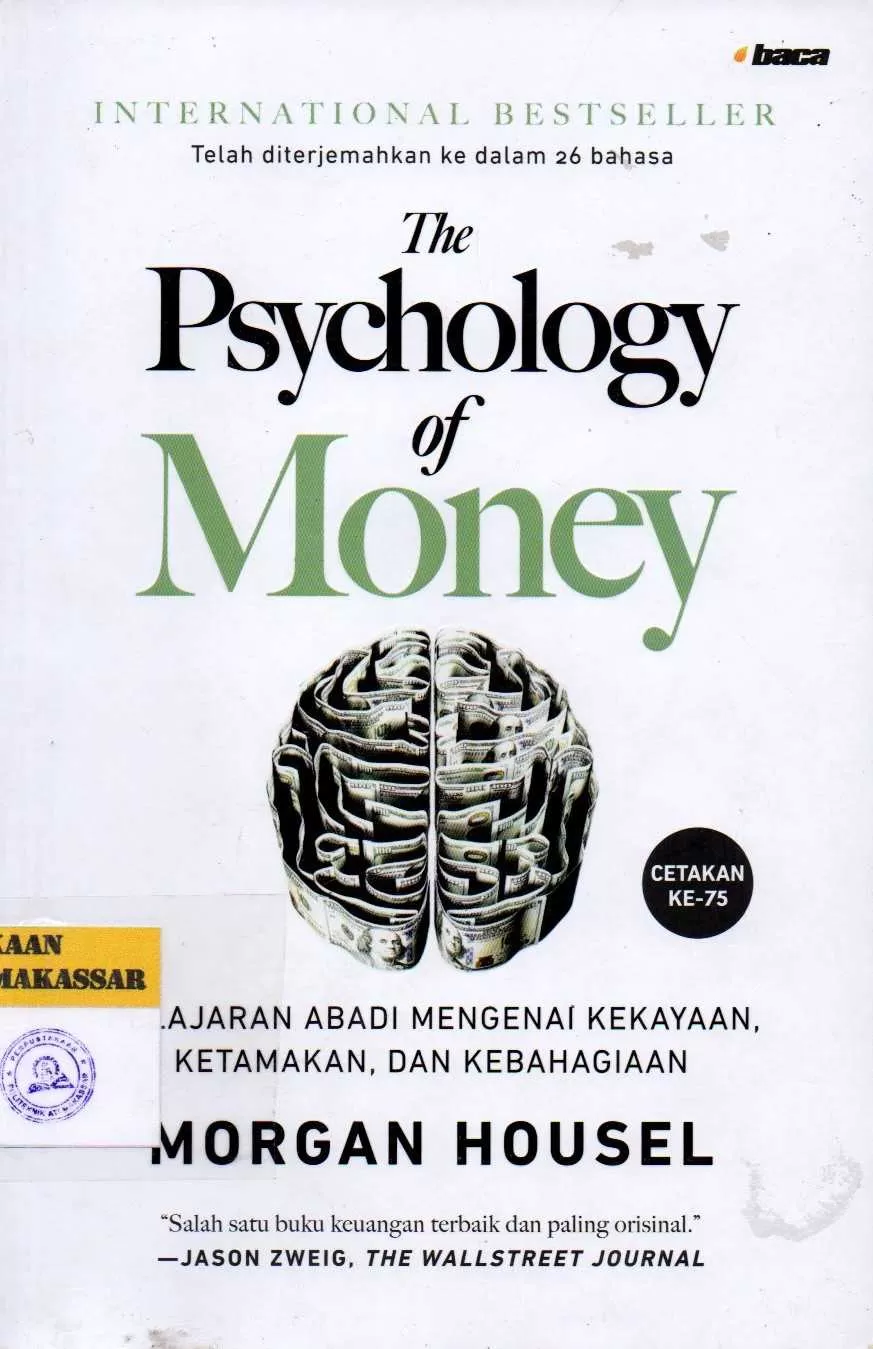 Cover The Psychology of Money : Pelajaran Abadi Mengenai Kekayaan, Ketamakan, dan Kebahagiaan Cetakan ke-75 / Morgan Housel; Penerjemah: Zia Anshor