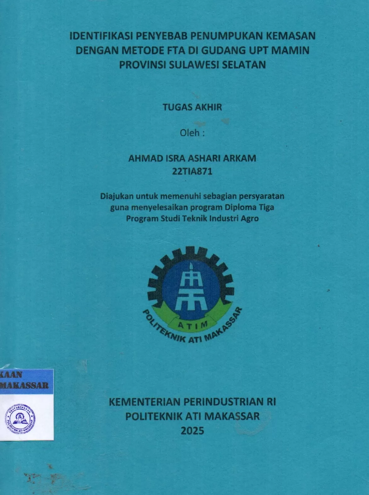 Cover Identifikasi Penyebab Penumpukan Kemasan dengan Metode FTA di Gudang UPT Mamin Provinsi Sulawesi Swelatan : Tugas Akhir / Ahmad Isra Ashari Arkam; Muhammad Basri; Nur Khaerani Busri