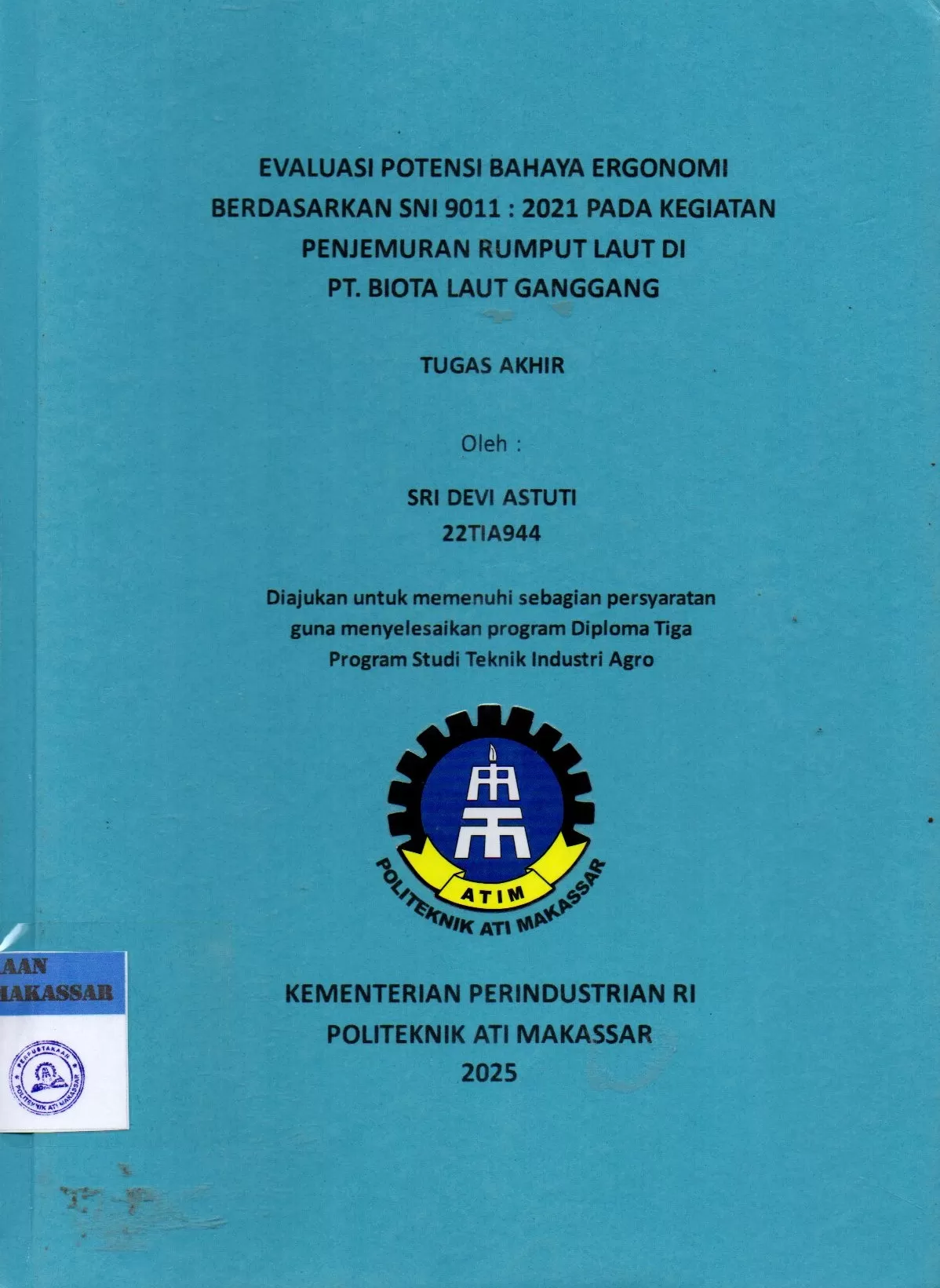 Cover Evaluasi Potensi Bahaya Ergonomi Berdasarkan SNI 9011:2021 pada Kegiatan Penjemuran Rumput Laut di PT. Biota Laut Ganggang : Tugas Akhir / Sri Devi Astuti; Andi Nurwahidah; Riskawati