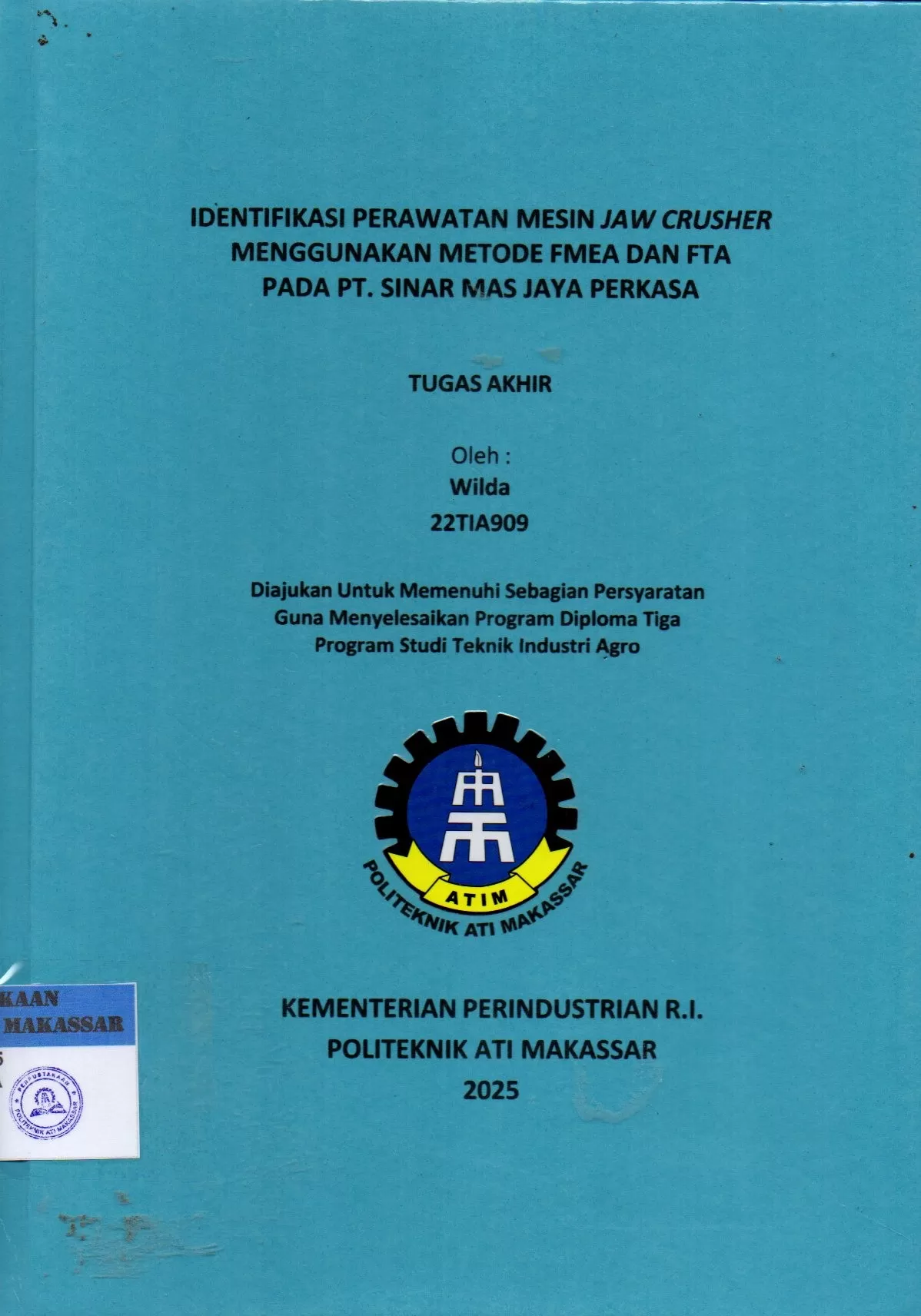 Cover Identifikasi Perawatan Mesin Jaw Crusher Menggunakan Metode FMEA dan FTA pada PT. Sinar Mas Jaya Perkasa : Tugas Akhir / Wilda; Widya Hastuti Afris; Agnes Vicky