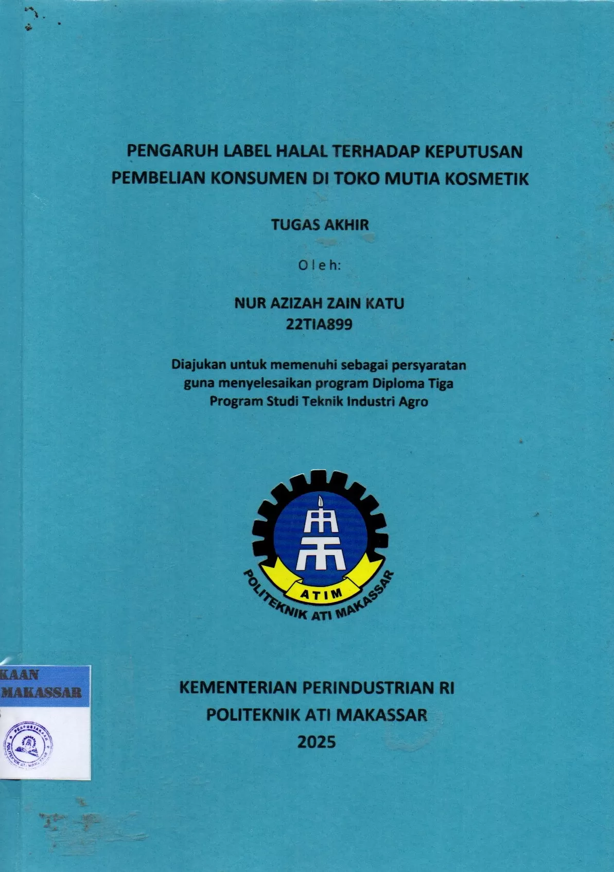 Cover Pengaruh Label Halal Terhadap Keputusan Pembelian Konsumen di Toko Mutia Kosmetik : Tugas Akhir / Nur Azizah Zain Katu; Widya Hastuti Afris; Andi Muhammad Fiqri Achmad