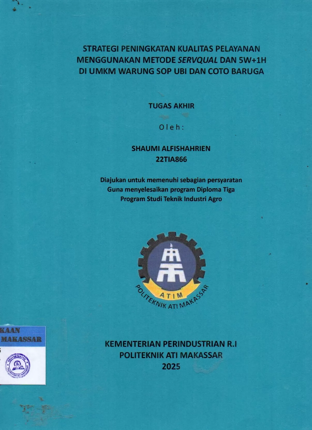 Cover Strategi Peningkatan Kualitas Pelayanan Menggunakan Metode Servqual dan 5W+1H di UMKM Warung Sop Ubi dan Coto Baruga : Tugas Akhir / Shaumi Alfishahrien; Andi Velahyati; Iksan Adiasa