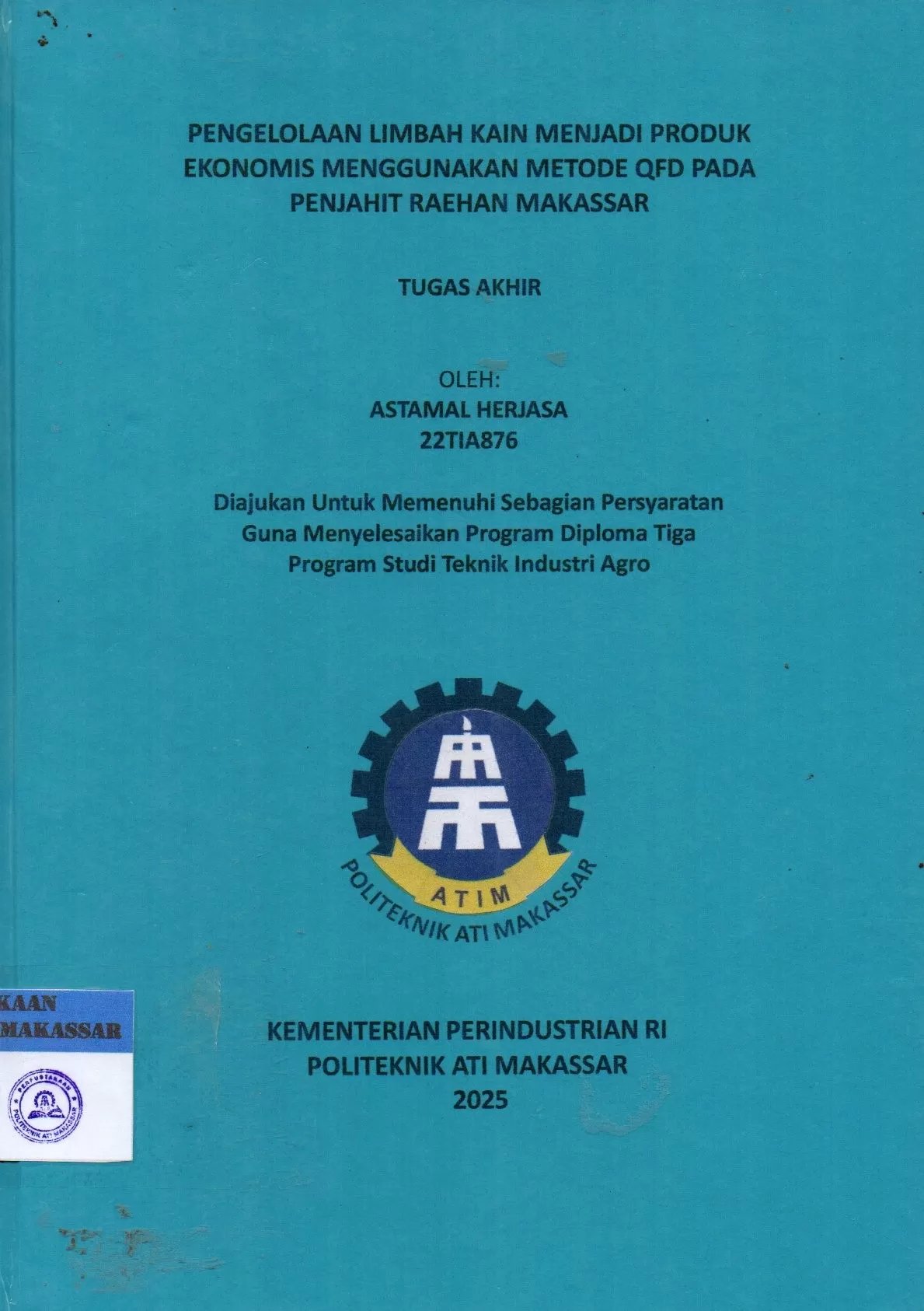 Cover Pengelolaan Limbah Kain Menjadi Produk Ekonomis Menggunakan Metode QFD pada Penjahit Raehan Makassar : Tugas Akhir / Astamal Herjasa; Nur Khaerani Busri; Nurulinzany