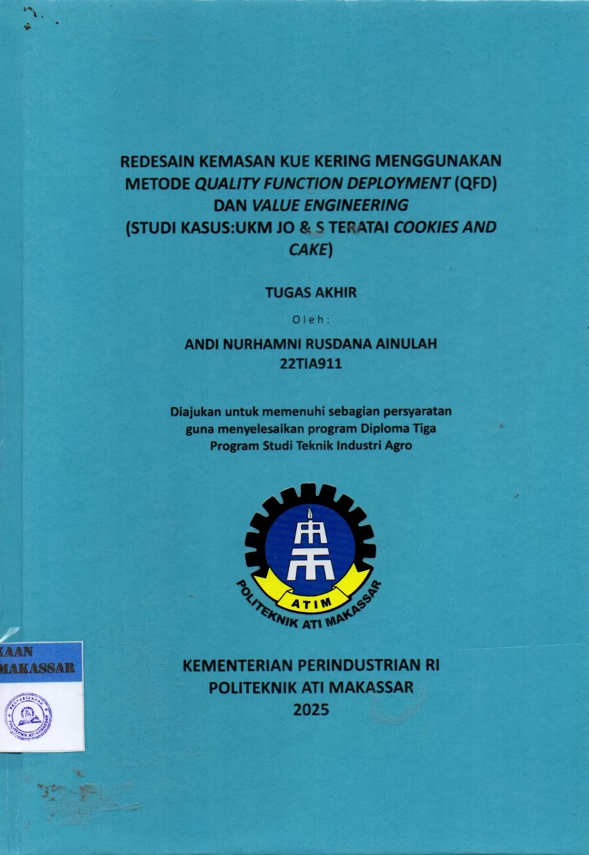 Cover Redesain Kemasan Kue Kering Menggunakan Metode Quality Function Deployment (QFD) dan Value Engineering (Studi Kasus: UKM JO & S Teratai Cookies and Cake) : Tugas Akhir / Andi Nurhamni Rusdana Ainulah; Andi Nurwahidah; Rianti Indah Lestari