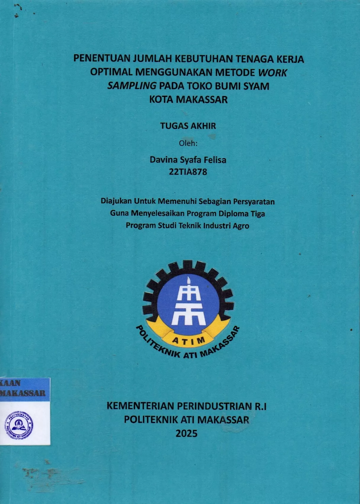Cover Penentuan Jumlah Kebutuhan Tenaga Kerja Optimal Menggunakan Metode Work Sampling pada Toko Bumi Syam Kota Makassar : Tugas Akhir / Davina Syafa Felisa; Della Ginza Ramadhan; Agnes Vicky