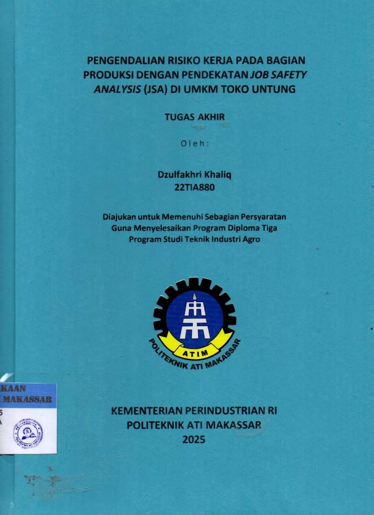 Cover Pengendalian Risiko Kerja pada Bagian Produksi dengan Pendekatan Job Safety Analysis (JSA) di UMKM Toko Untung : Tugas Akhir / Dzulfakhri Khaliq; Nur Khaerani Busri; Rianti Indah Lestari
