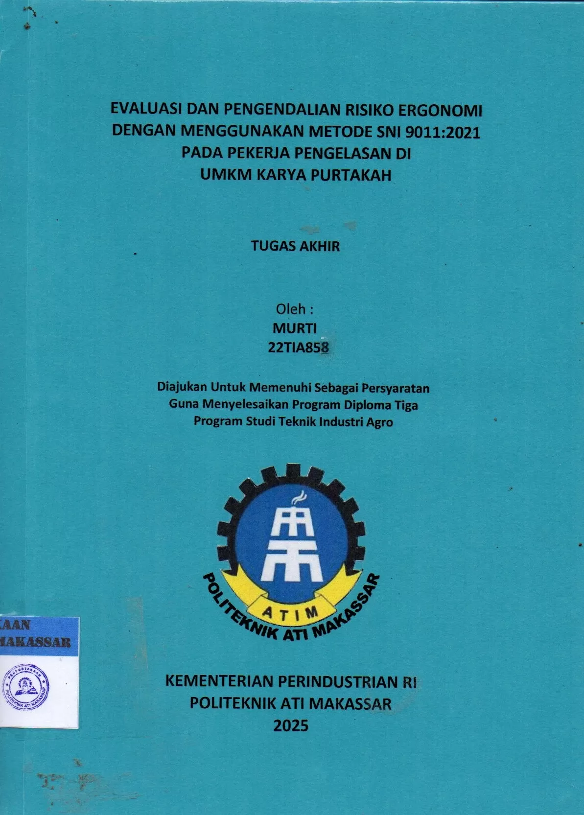 Cover Evaluasi dan Pengendalian Risiko Ergonomi dengan Menggunakan Metode SNI 9011:2021 pada Perkerja Pengelasan di UMKM Karya Purtakah : Tugas Akhir / Murti; Andi Nurwahidah; Iksan Adiasa