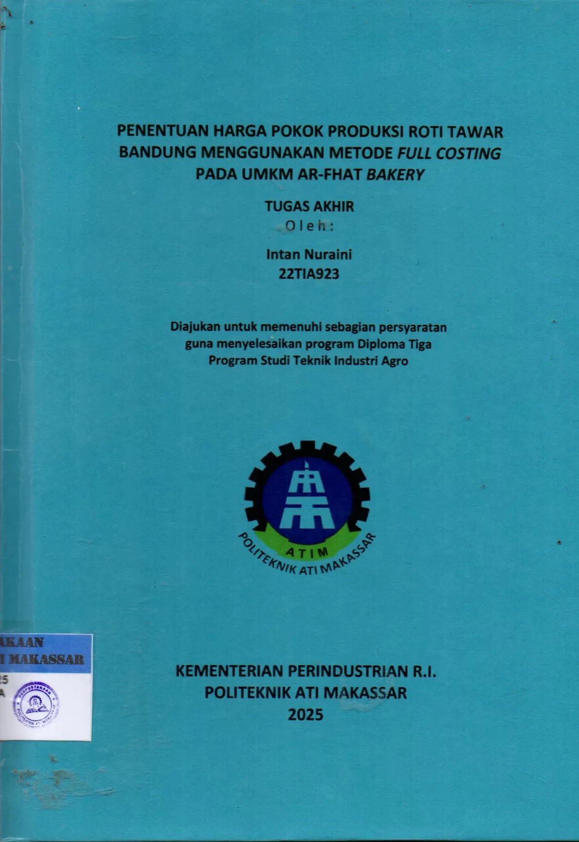 Cover Penentuan Harga Pokok Produksi Roti Tawar Bandung Menggunakan Metode Full Costing pada UMKM AR-Fhat Bakery : Tugas Akhir / Intan Nuraini; Widya Hastuti Afris; Riskawati