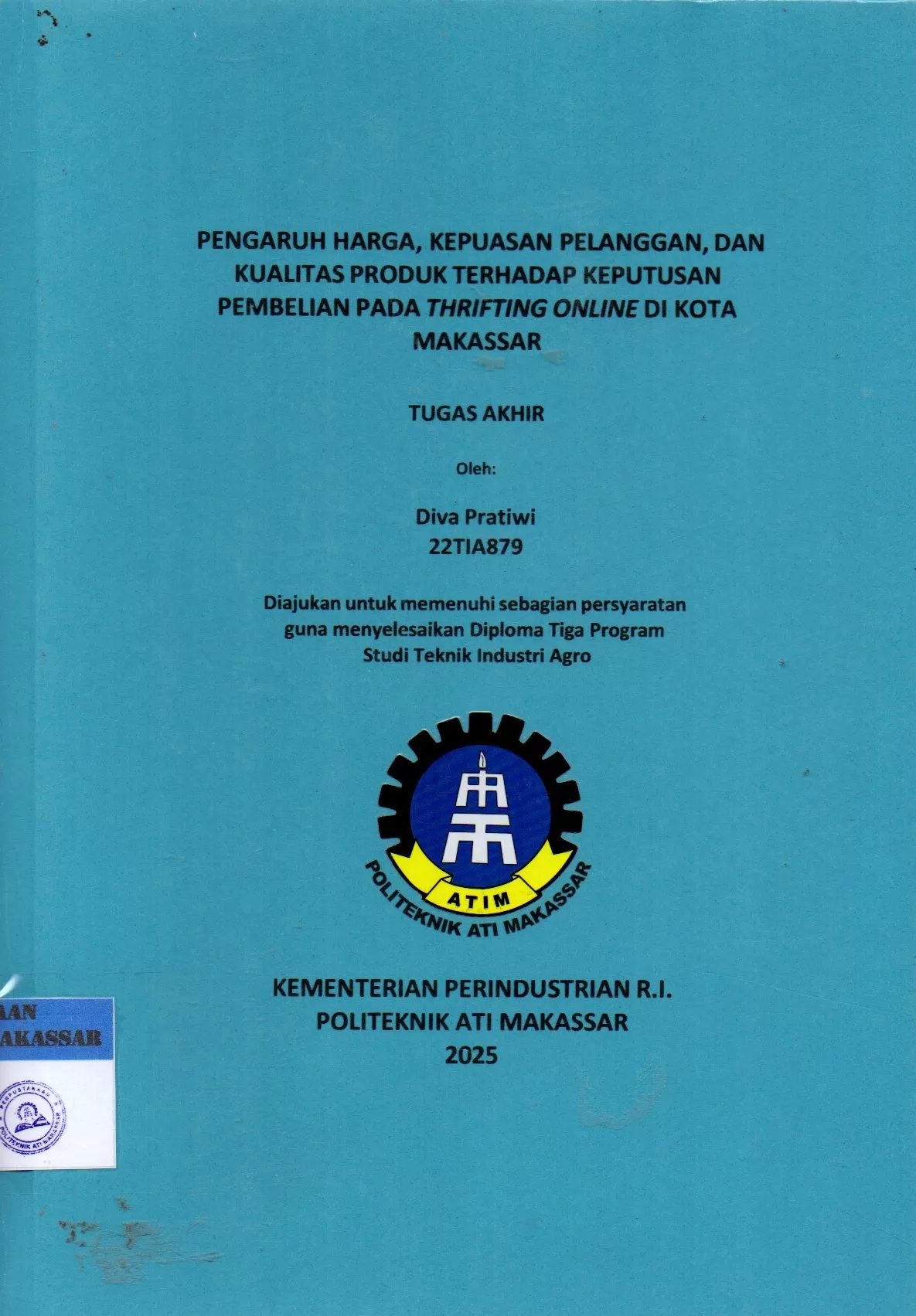 Cover Pengaruh Harga, Kepuasan Pelanggan, dan Kualitas Produk Terhadap Keputusan Pembelian pada Thrifting Online di Kota Makassar : Tugas Akhir / Diva Pratiwi; C. Elisa Martina Katili; Rianti Indah Lestari