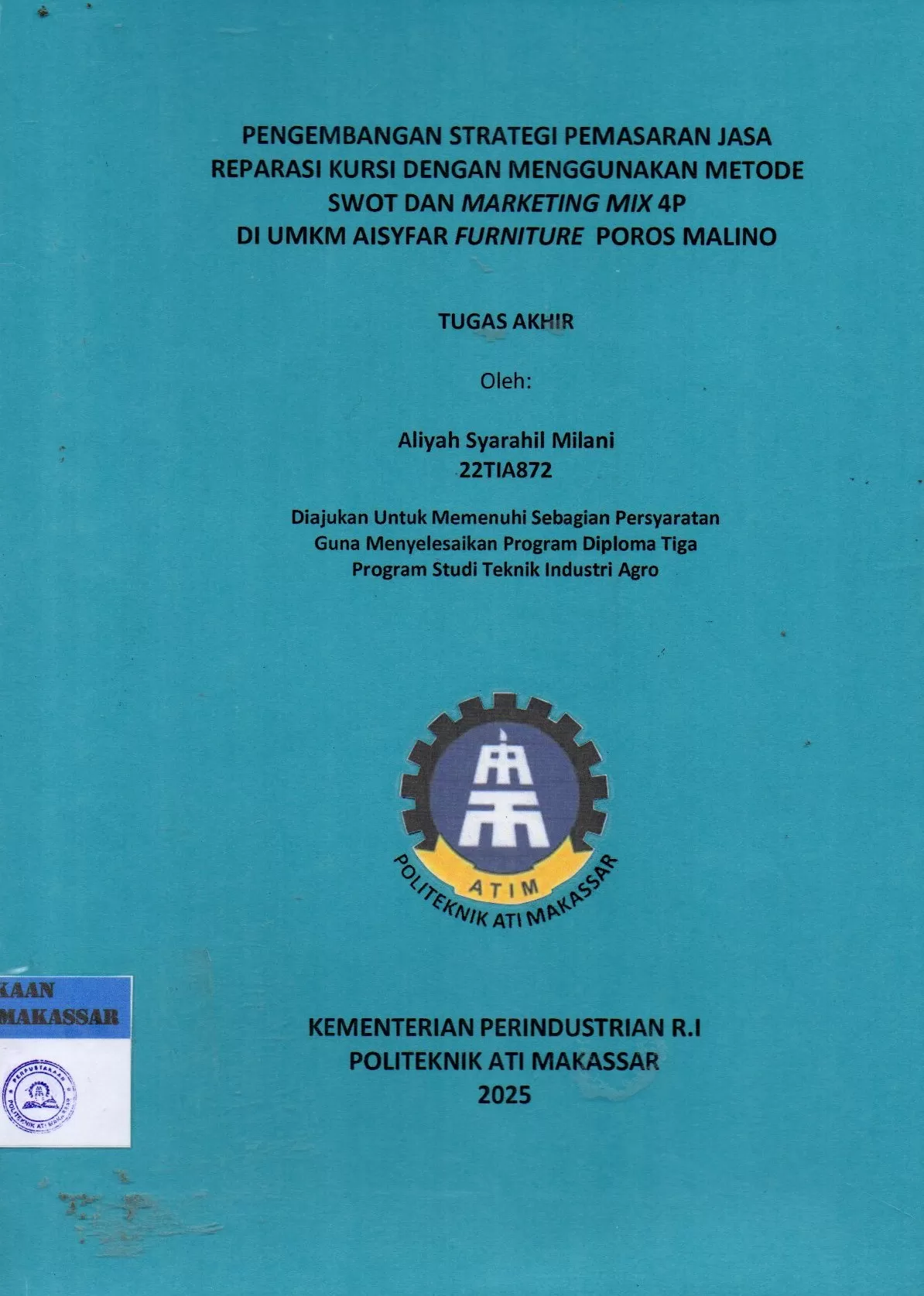 Cover Pengembangan Strategi Pemasaran Jasa Reparasi Kursi dengan Menggunakan Metode Swot dan Marketing Mix 4P di UMKM Aisyfar Furniture Poros Malino : Tugas Akhir / Aliyah Syarahil Milani; Ahmad Sawal; Andi Muhammad Fiqri Achmad