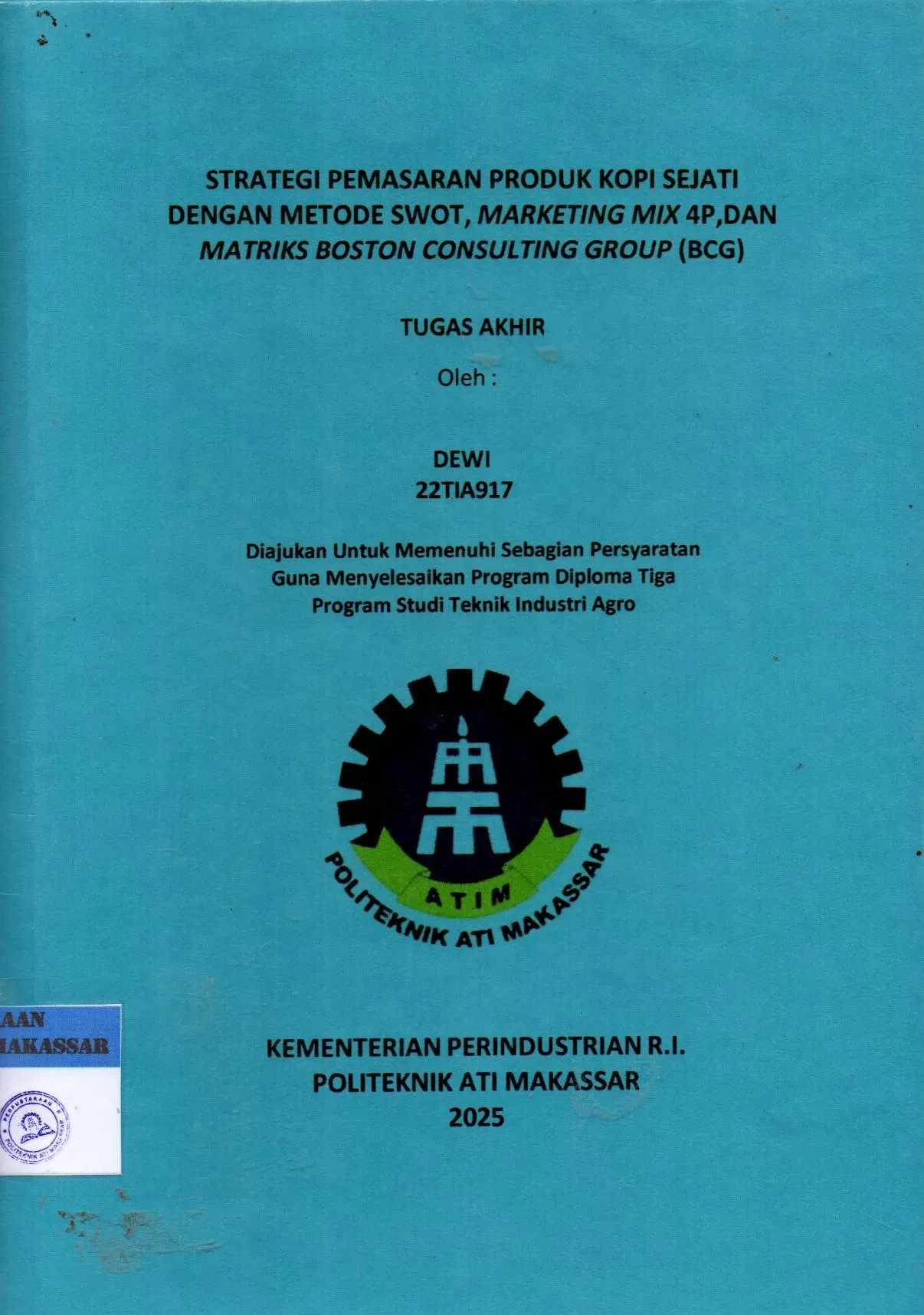 Cover Strategi Pemasaran Produk Kopi Sejati dengan Metode Swot, Marketing Mix 4P, dan Matriks Boston Consulting  Group (BCG) : Tugas Akhir / Dewi; Andi Velahyati Baharuddin; Agnes Vicky