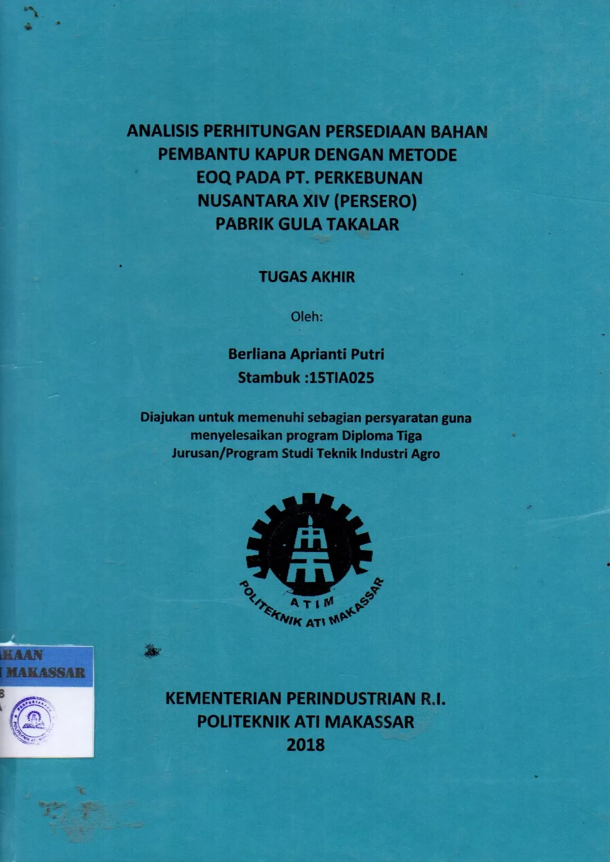 Cover Analisis Perhitungan Persediaan Bahan Pembantu Kapur dengan Metode EOQ pada PT. Perkebunan Nusantara XIV (Persero) Pabrik Gula Takalar : Tugas Akhir / Berliana Aprianti Putri; Mulyadi Ilyas; Haruddin