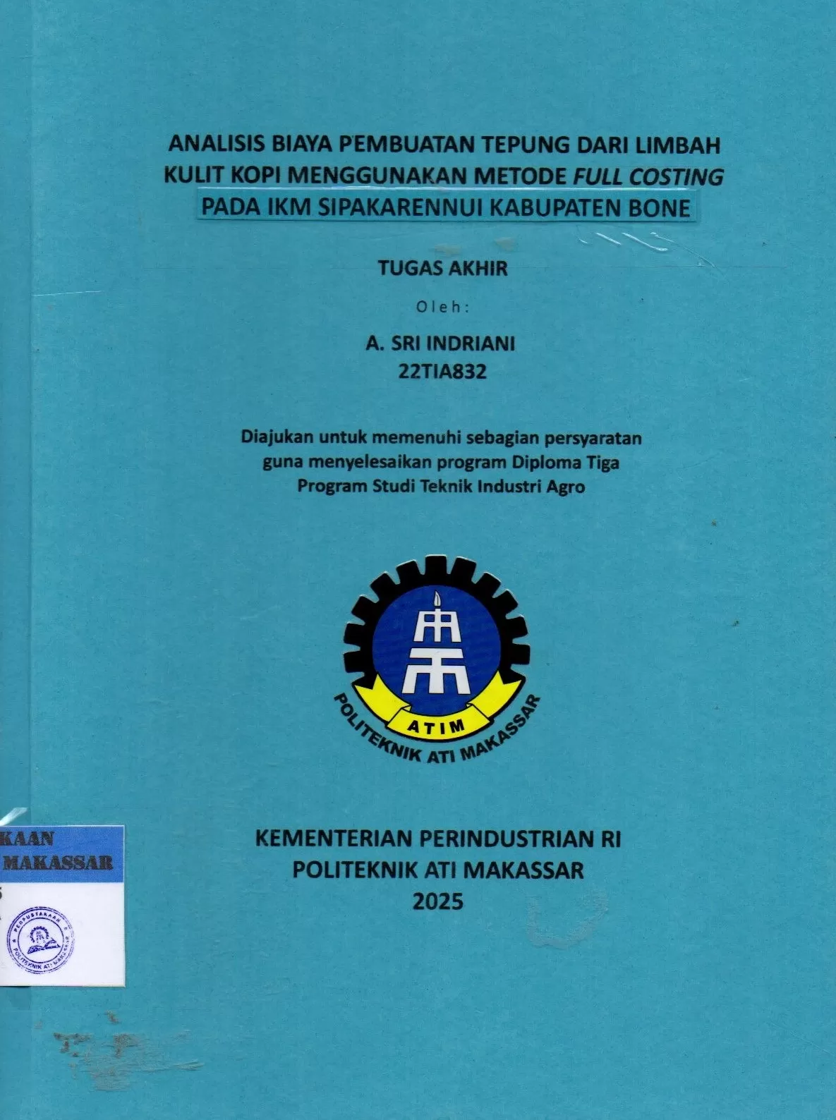 Cover Analisis Biaya Pembuatan Tepung dari Limbah Kulit Kopi Menggunakan Metode Full Costing pada IKM Sipakarennui Kabupaten Bone : Tugas Akhir / A. Sri Indriani; Andi Velahyati Baharuddin; Nurulinzany
