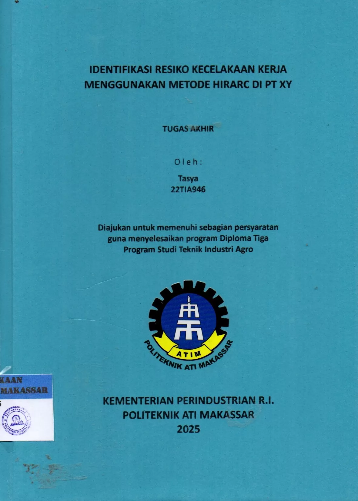 Cover Identifikasi Resiko Kecelakaan Kerja Menggunakan Metode Hirarc di PT XY : Tugas Akhir / Tasya; Andi Felahyati Baharuddin; Nurulinzany