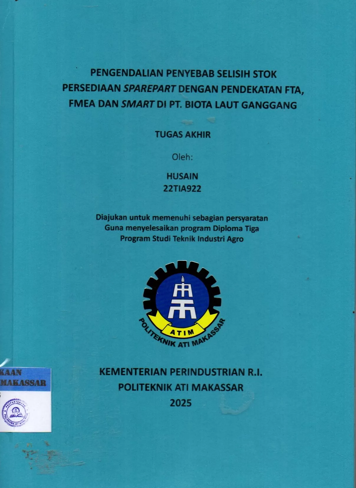 Cover Pengendalian Penyebab Selisih Stok Persediaan Sparepart dengan Pendekatan FTA, FMEA dan SMART di PT. Biota Laut Ganggang : Tugas Akhir / Husain; Andi Velahyati Baharuddin; Riskawati