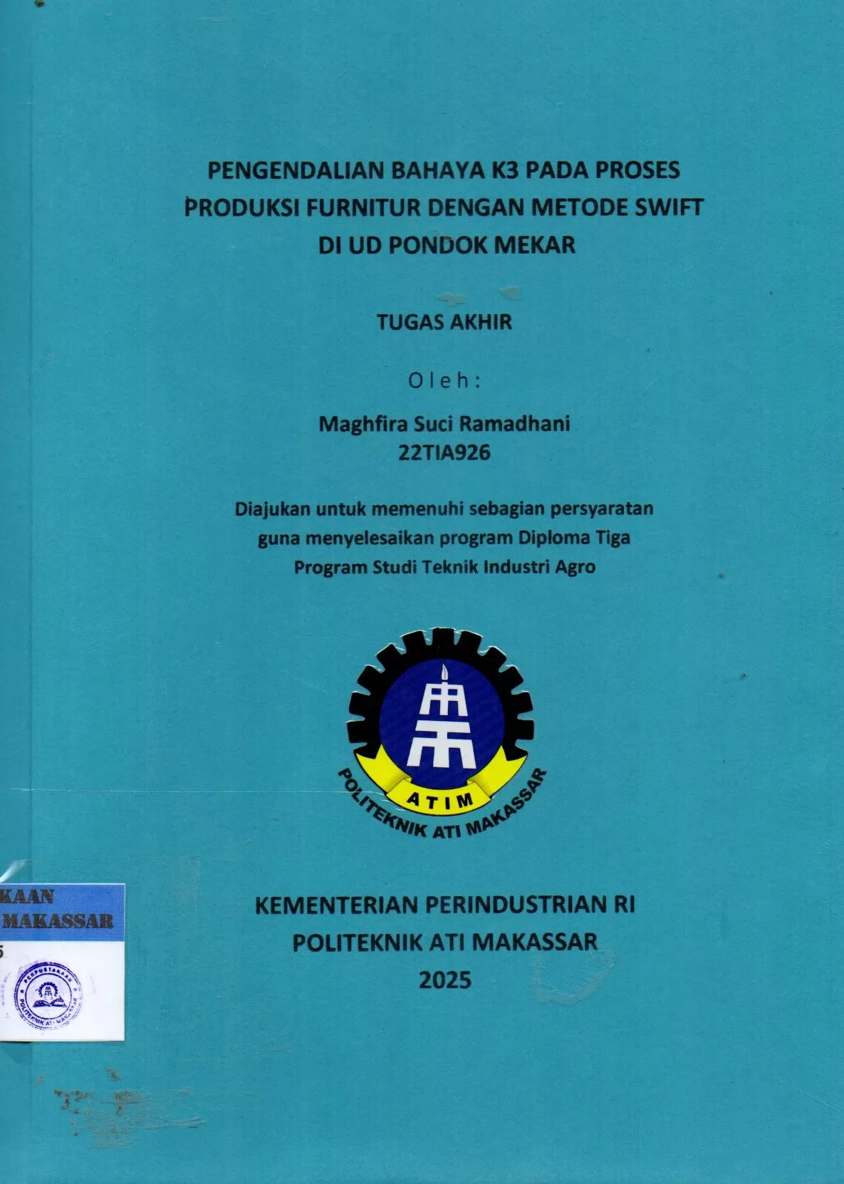 Cover Pengendalian Bahaya K3 pada Proses Produksi Furnitur dengan Metode Swift di UD Pondok Mekar : Tugas Akhir / Maghfira Suci Ramadhani; Andi Nurwahidah : Rianti Indah Lestari