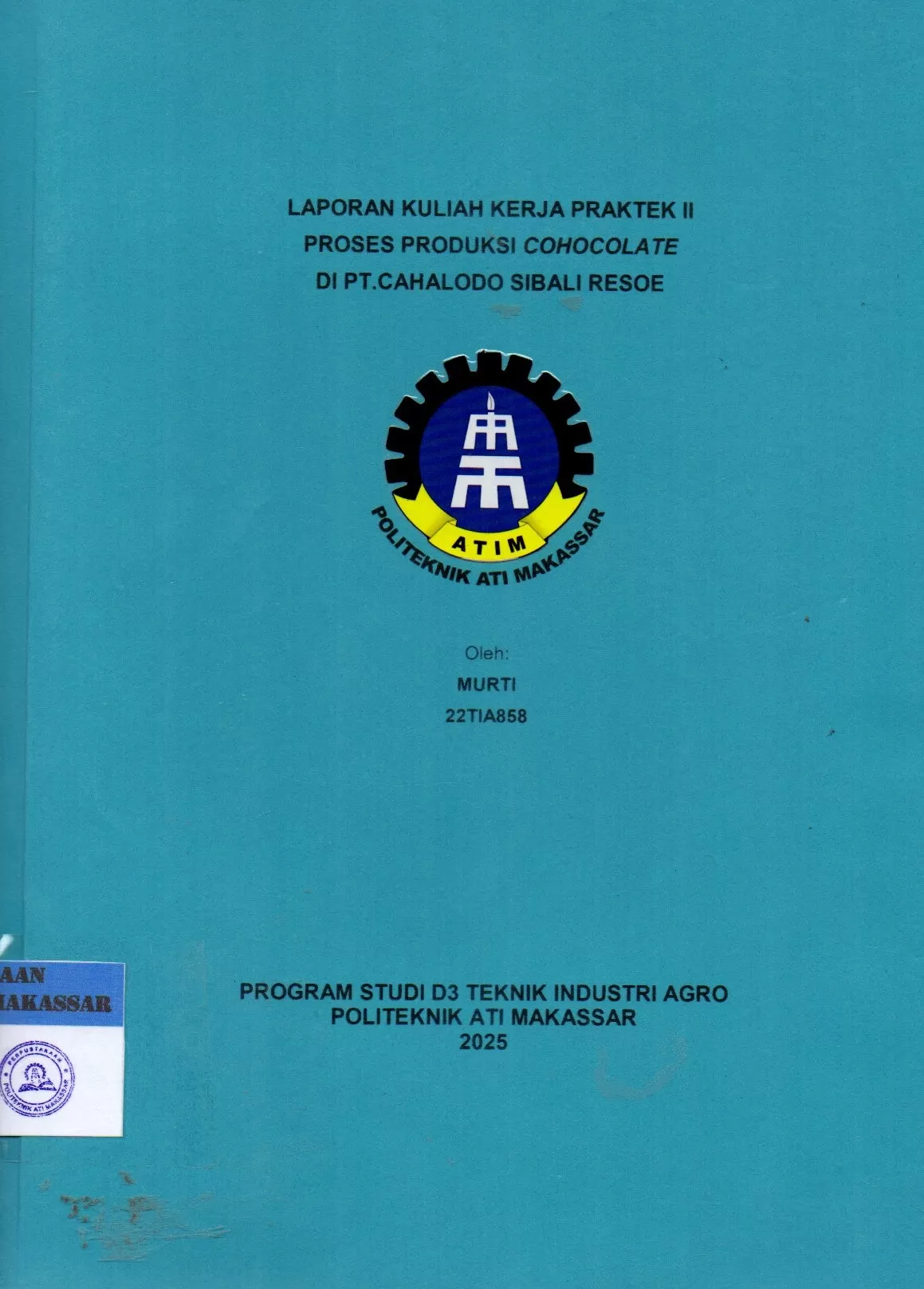 Cover Laporan Kuliah Kerja Praktek II Proses Produksi Chocolate di PT. Cahalodo Sibali Resoe / Murti; Andi Velahyati Baharuddin