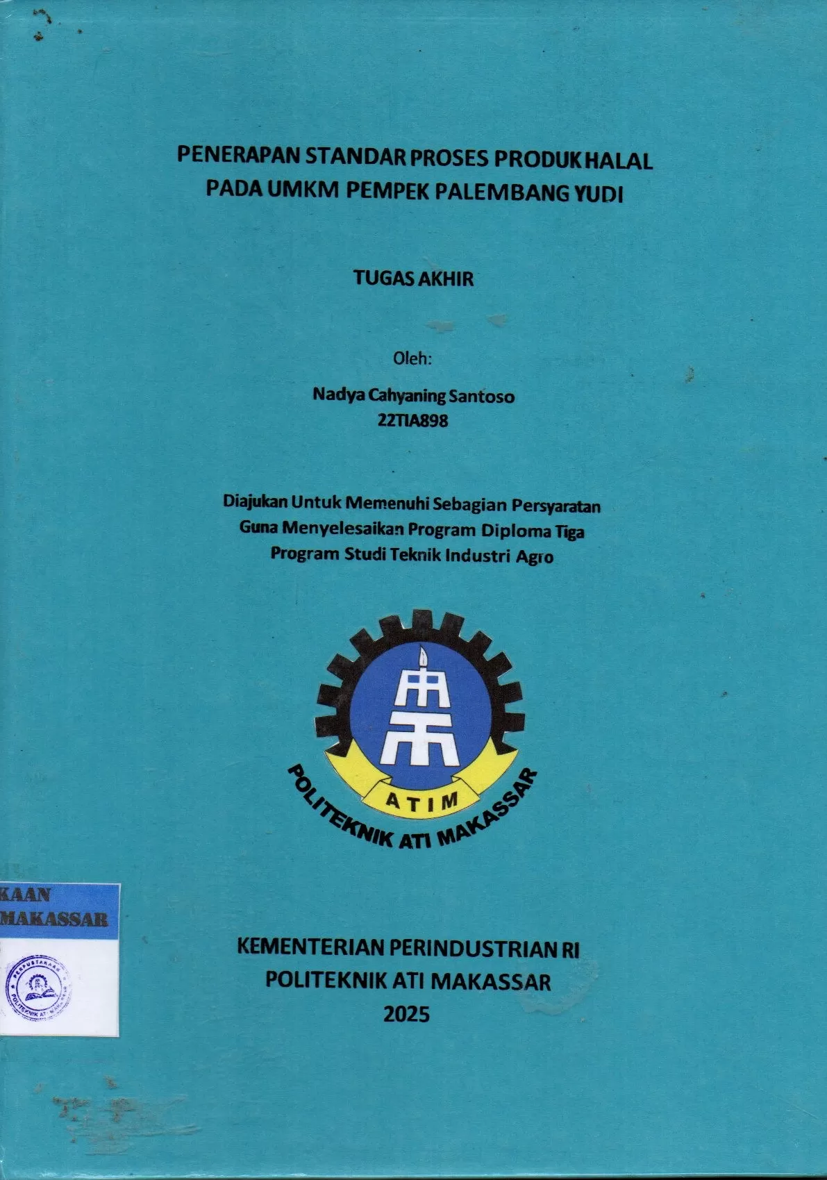 Cover Penerapan Standar Proses Produk Halal pada UMKM Pempek Palembang Yudi : Tugas Akhir / Nadya Cahyaning Santoso; C. Elisa Martina Katili; Riskawati