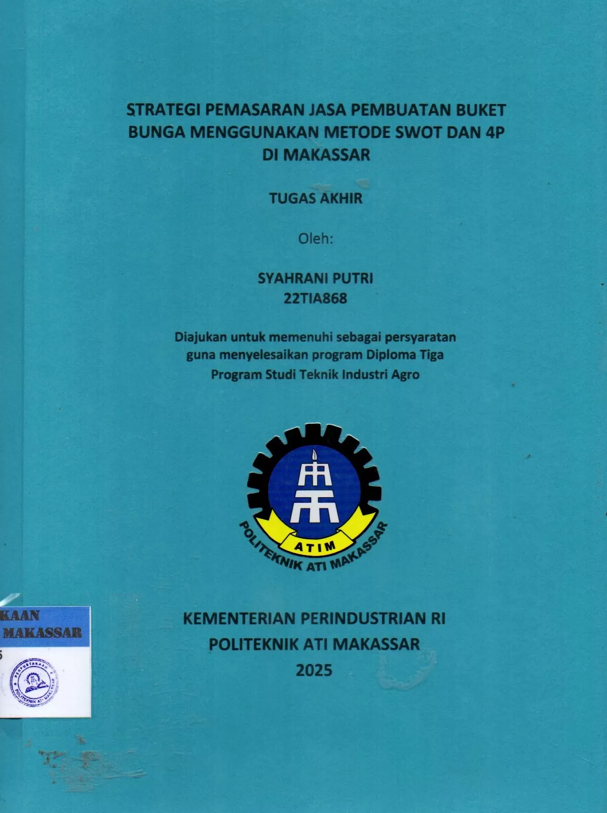 Cover Strategi Pemasaran Jasa Pembuatan Buket Bunga Menggunakan Metode Swot dan 4P di Makassar : Tugas Akhir / Syahrani Putri; C. Elisa M Katili; Andi Muhammad Fiqri Achmad