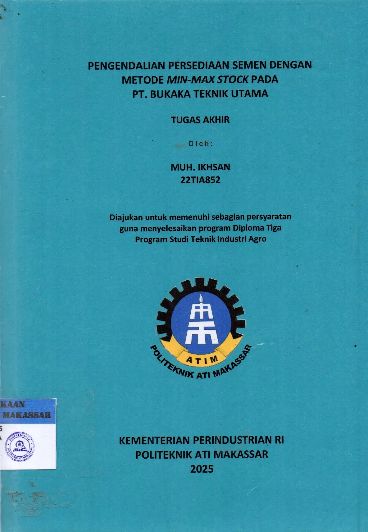 Cover Pengendaliaan Persediaan Semen dengan Metode Min-Max Stock pada PT. Bukaka Teknik Utama : Tugas Akhir / Muh. Ikhsan (22TIA852); Ahmad Sawal; Nurulinzany
