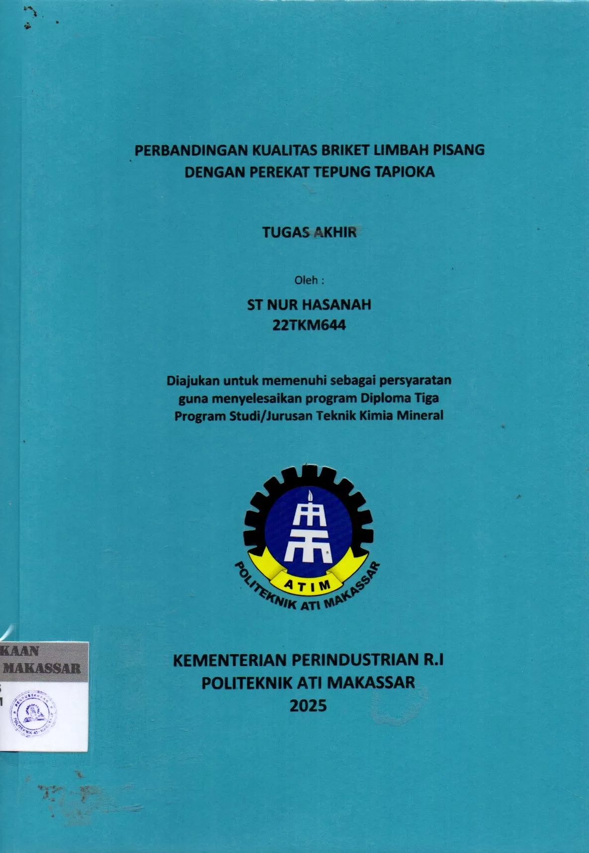 Cover Perbandingan Kualitas Briket Limbah Pisang dengan Perekat Tepung Tapioka : Tugas Akhir / St Nur Hasanah; Andi Arninda; Yusdianto