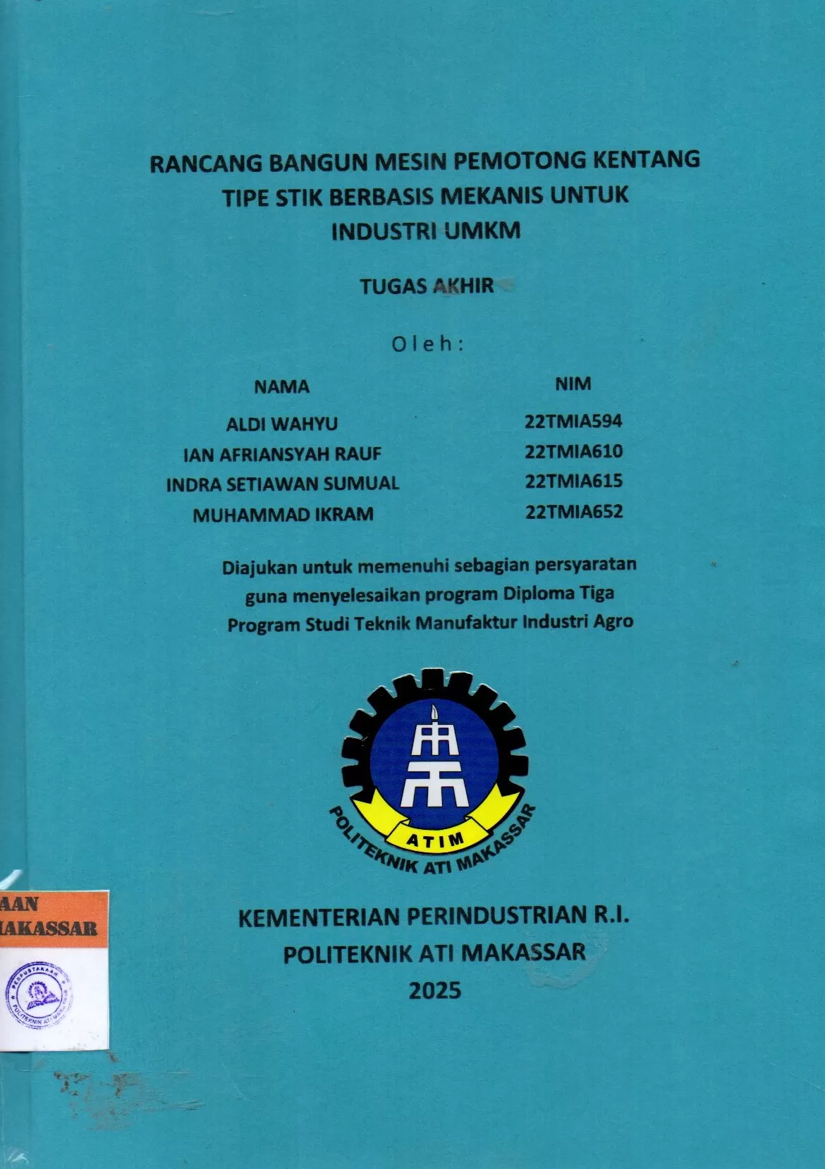 Cover Rancang Bangun Mesin Pemotong Kentang Tipe Stik Berbasis Mekanis untuk Industri UMKM : Tugas Akhir / Aldi Wahyu; Ian Afriansyah Rauf; Indra Setiawan Sumual; Muhammad Ikram; Abdul Naser Arifin; Iman Pradana A. Assegaf