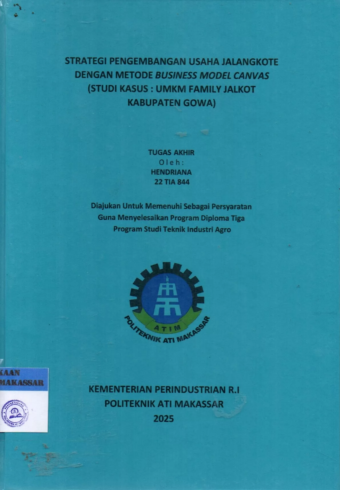 Cover Strategi Pengembangan Usaha Jalangkote dengan Metode Business Model Canvas (Studi Kasus:UMKM Family Jalkot Kabupaten Gowa) : Tugas Akhir / Hendriana; Nur Khaerani Busri, Riskawati