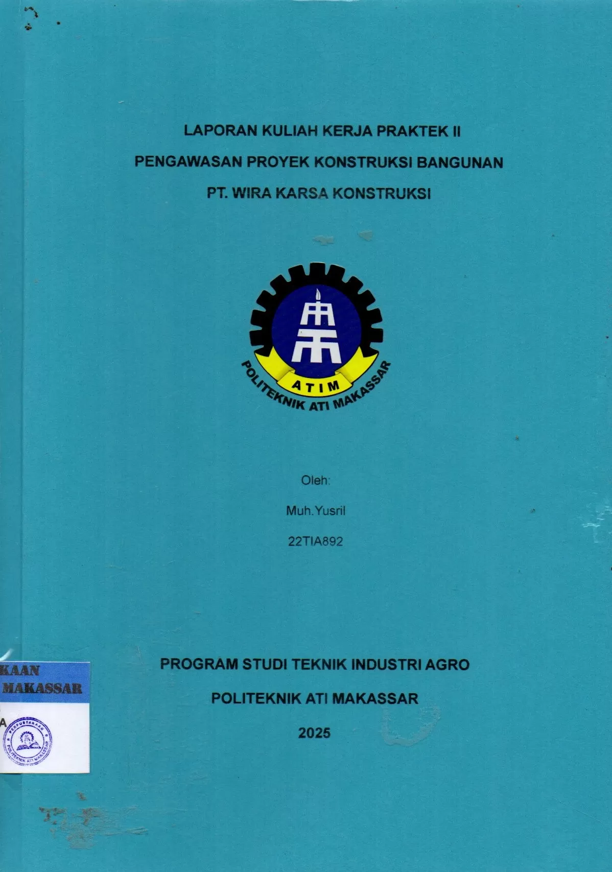 Cover Laporan Kuliah Kerja Praktek II Pengawasan Proyek Konstruksi Bangunan PT. Wira Karsa Konstruksi / Muh. Yusril; Riskawati