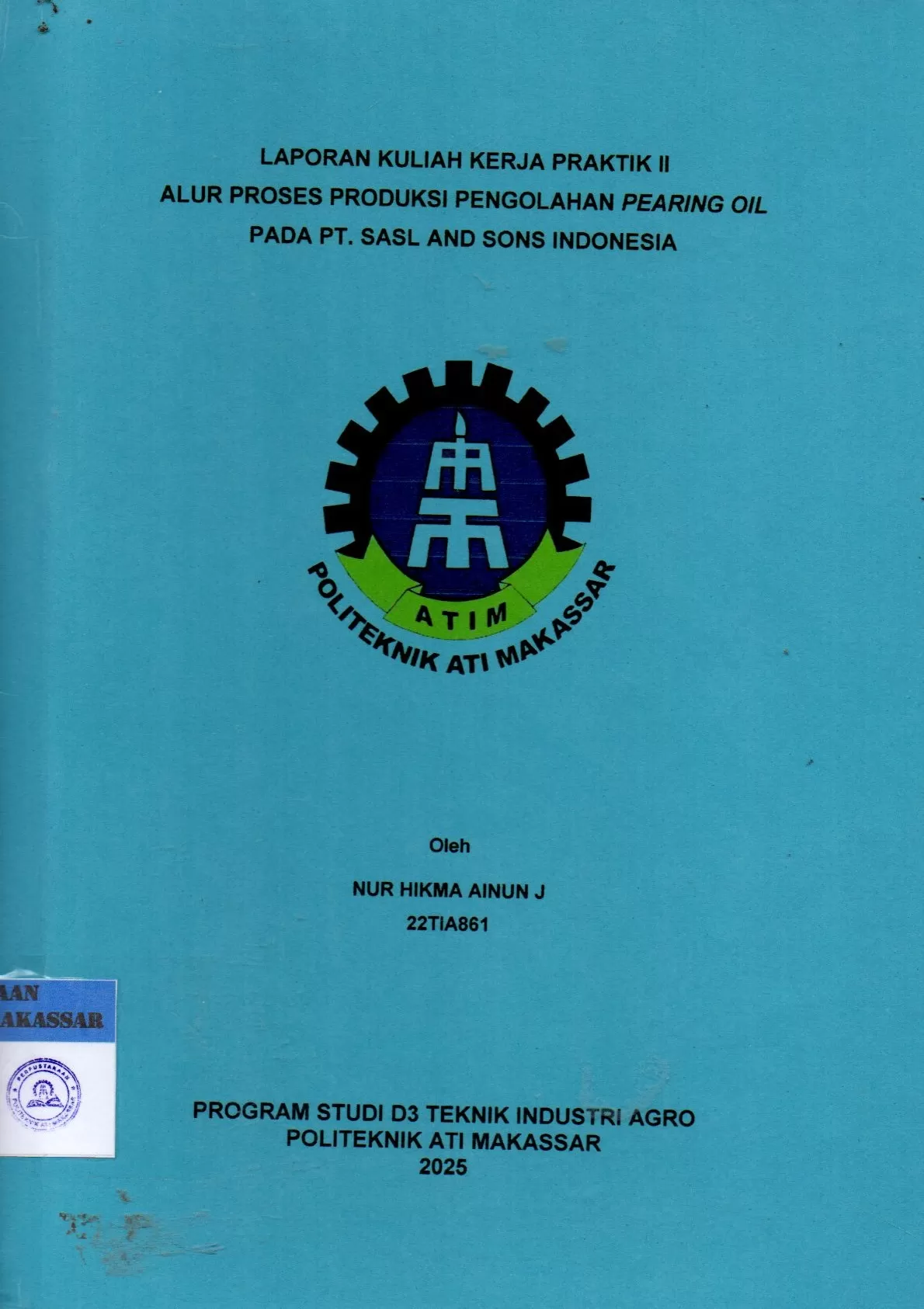 Cover Laporan Kuliah Kerja Praktek II Alur Proses Produksi Pengolahan Pearing Oil Pada PT. Sasl and Sons Indonesia / Nur Hikma Ainun J; Ahmad Sawal