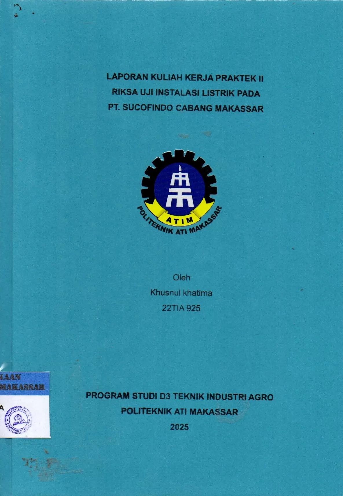 Cover Laporan Kuliah Kerja Praktek II Riksa Uji Instalasi Listrik Pada PT. Sucofindo Cabang Makassar / Khusnul Khatima; Andi Velahayati Baharuddin