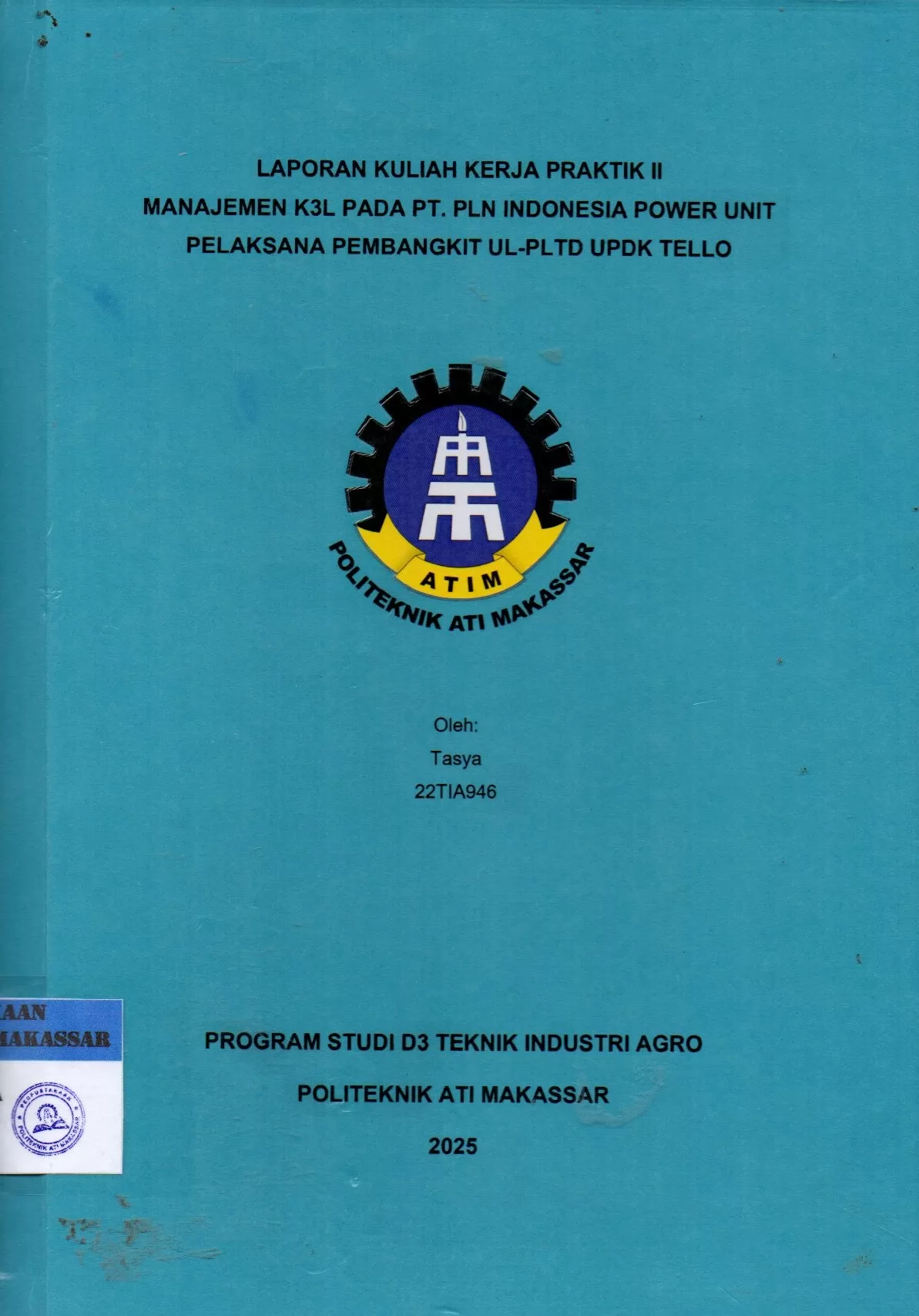 Cover Laporan Kuliah Kerja Praktik II Manajemen K3L pada PT. PLN Indonesia Power Unit Pelaksana Pembangkit UL-PLTD UPDK Tello / Tasya; Nur Khaerani Busri