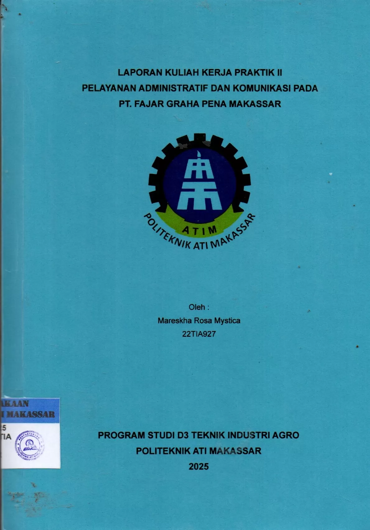 Cover Laporan Kuliah Kerja Praktik II Pelayanan Administratif dan Komunikasi pada PT. Fajar Graha Pena Makassar / Mareskha Rosa Mystica; Iksan Adiasa