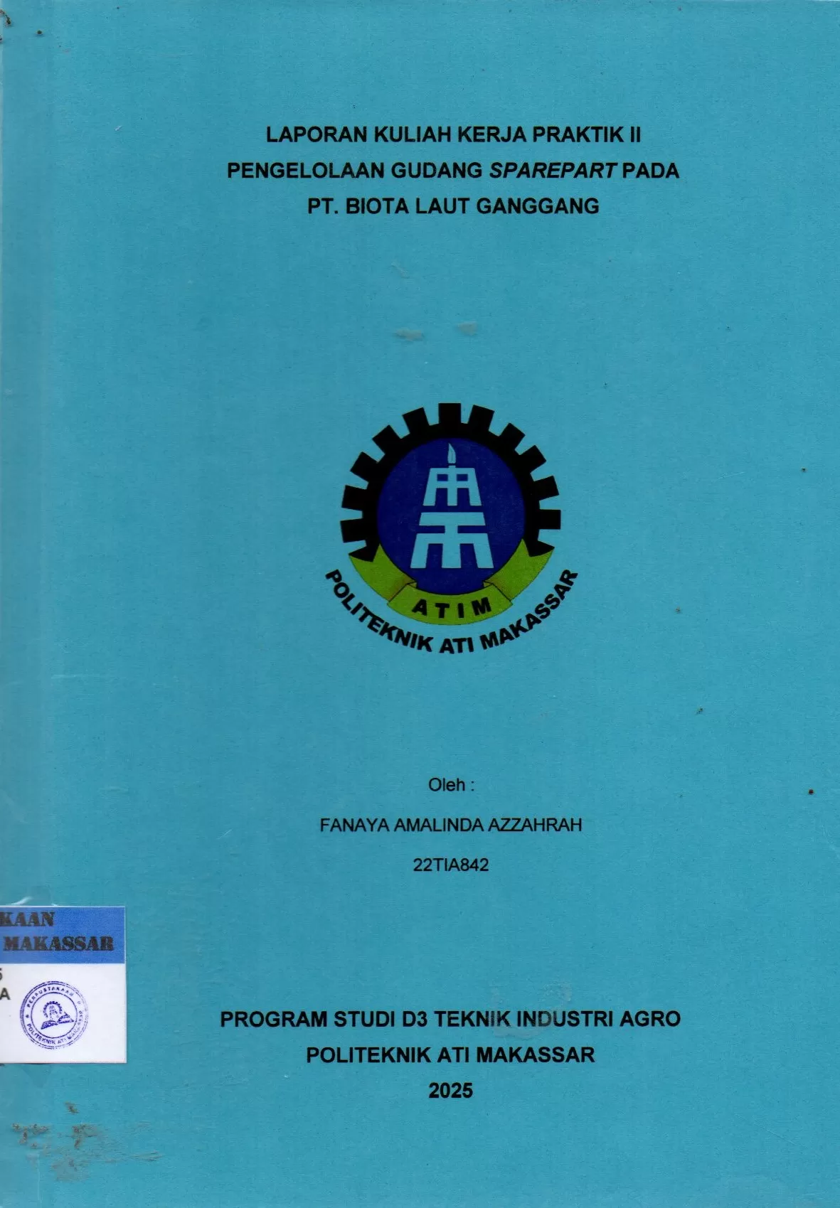 Cover Laporan Kuliah Kerja Praktek II Pengelolaan Gudang Sparepart pada PT. Biota Laut Ganggang / Fanaya Amalinda Azzahrah (22TIA842); Muhammad Basri